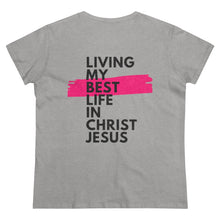 Load image into Gallery viewer, "Living My Best Life In Christ Jesus" Women's Heavy Cotton Tee