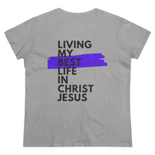 Load image into Gallery viewer, "Living My Best Life In Christ Jesus" Women's Heavy Cotton Tee