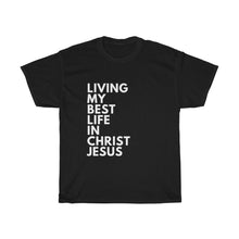 Load image into Gallery viewer, "Living My Best Life In Christ Jesus" Unisex Heavy Cotton Tee