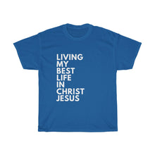 Load image into Gallery viewer, "Living My Best Life In Christ Jesus" Unisex Heavy Cotton Tee