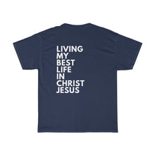 Load image into Gallery viewer, "Living My Best Life In Christ Jesus" Unisex Heavy Cotton Tee
