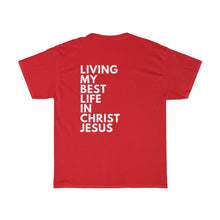 Load image into Gallery viewer, "Living My Best Life In Christ Jesus" Unisex Heavy Cotton Tee