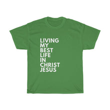 Load image into Gallery viewer, "Living My Best Life In Christ Jesus" Unisex Heavy Cotton Tee