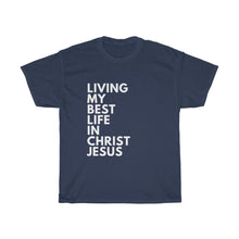 Load image into Gallery viewer, "Living My Best Life In Christ Jesus" Unisex Heavy Cotton Tee