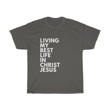 Load image into Gallery viewer, "Living My Best Life In Christ Jesus" Unisex Heavy Cotton Tee