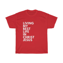 Load image into Gallery viewer, "Living My Best Life In Christ Jesus" Unisex Heavy Cotton Tee