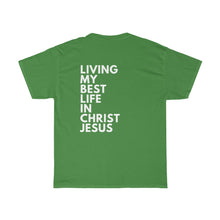 Load image into Gallery viewer, "Living My Best Life In Christ Jesus" Unisex Heavy Cotton Tee