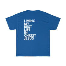 Load image into Gallery viewer, "Living My Best Life In Christ Jesus" Unisex Heavy Cotton Tee
