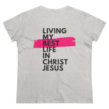 Load image into Gallery viewer, &quot;Living My Best Life In Christ Jesus&quot; Women&#39;s Heavy Cotton Tee
