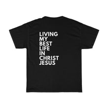 Load image into Gallery viewer, &quot;Living My Best Life In Christ Jesus&quot; Unisex Heavy Cotton Tee
