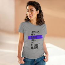 Load image into Gallery viewer, &quot;Living My Best Life In Christ Jesus&quot; Women&#39;s Heavy Cotton Tee
