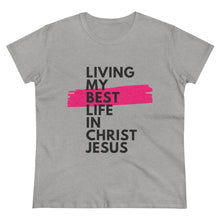 Load image into Gallery viewer, &quot;Living My Best Life In Christ Jesus&quot; Women&#39;s Heavy Cotton Tee
