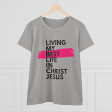 Load image into Gallery viewer, &quot;Living My Best Life In Christ Jesus&quot; Women&#39;s Heavy Cotton Tee
