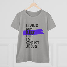 Load image into Gallery viewer, &quot;Living My Best Life In Christ Jesus&quot; Women&#39;s Heavy Cotton Tee
