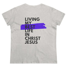 Load image into Gallery viewer, &quot;Living My Best Life In Christ Jesus&quot; Women&#39;s Heavy Cotton Tee
