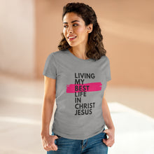 Load image into Gallery viewer, &quot;Living My Best Life In Christ Jesus&quot; Women&#39;s Heavy Cotton Tee
